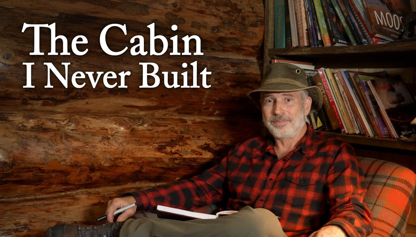 The Cabin I Never Built